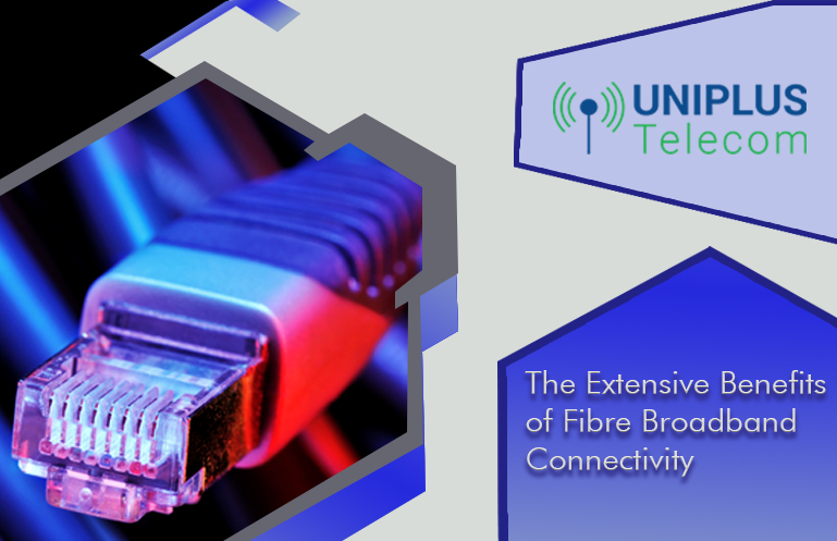 The Extensive Benefits of Fibre Broadband Connectivity | High quality fiber-broadband